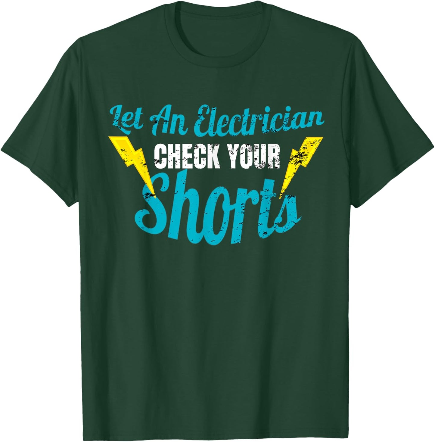 Let An Electrician Check Your Shorts Shirt Funny T-Shirt - T-Shirt | Forest