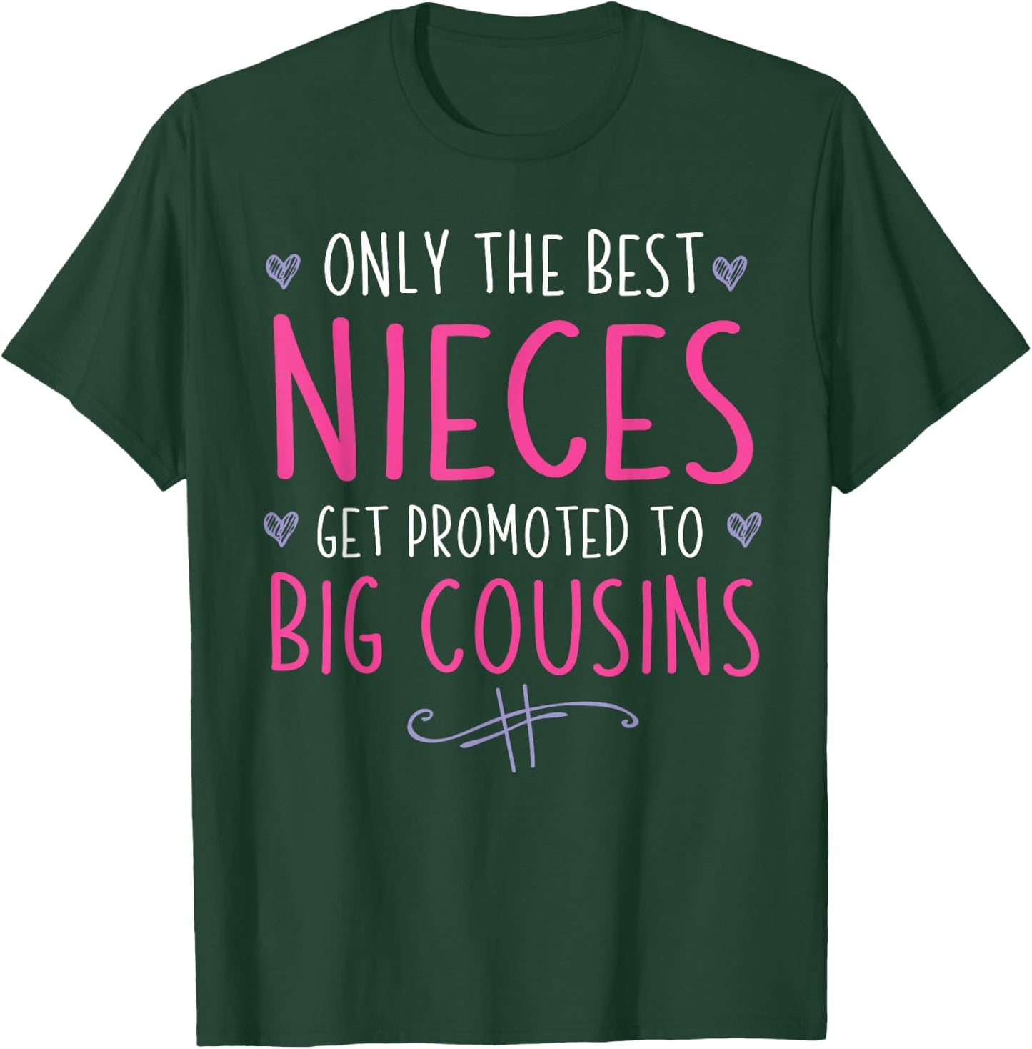 Only the Best Nieces Become Big Cousins T-Shirt - T-Shirt | Forest