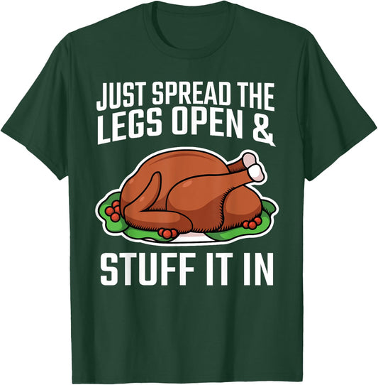 Thanksgiving Just Spread The Legs Open And Stuff It In Dirty T-Shirt - T-Shirt | Forest