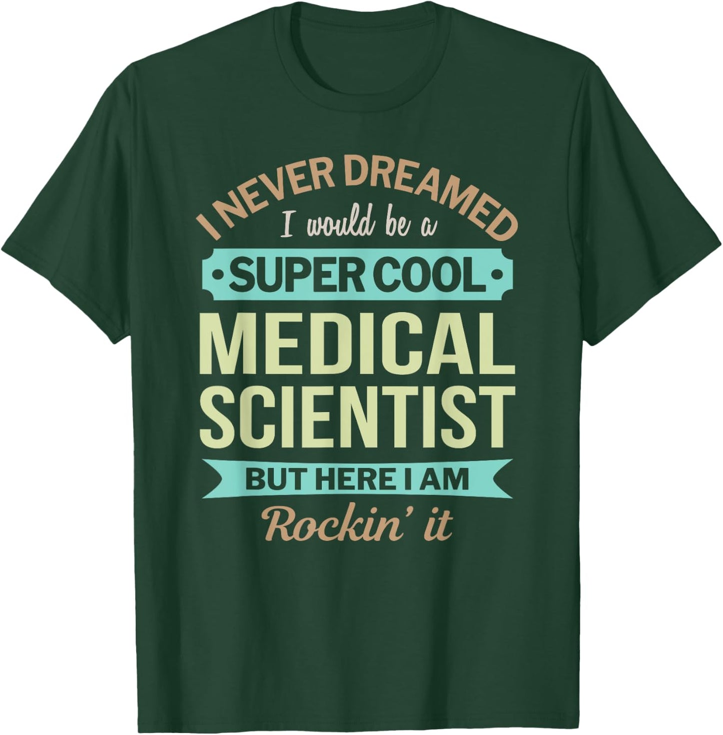 Medical Scientist Gift Funny Appreciation T-Shirt - T-Shirt | Forest