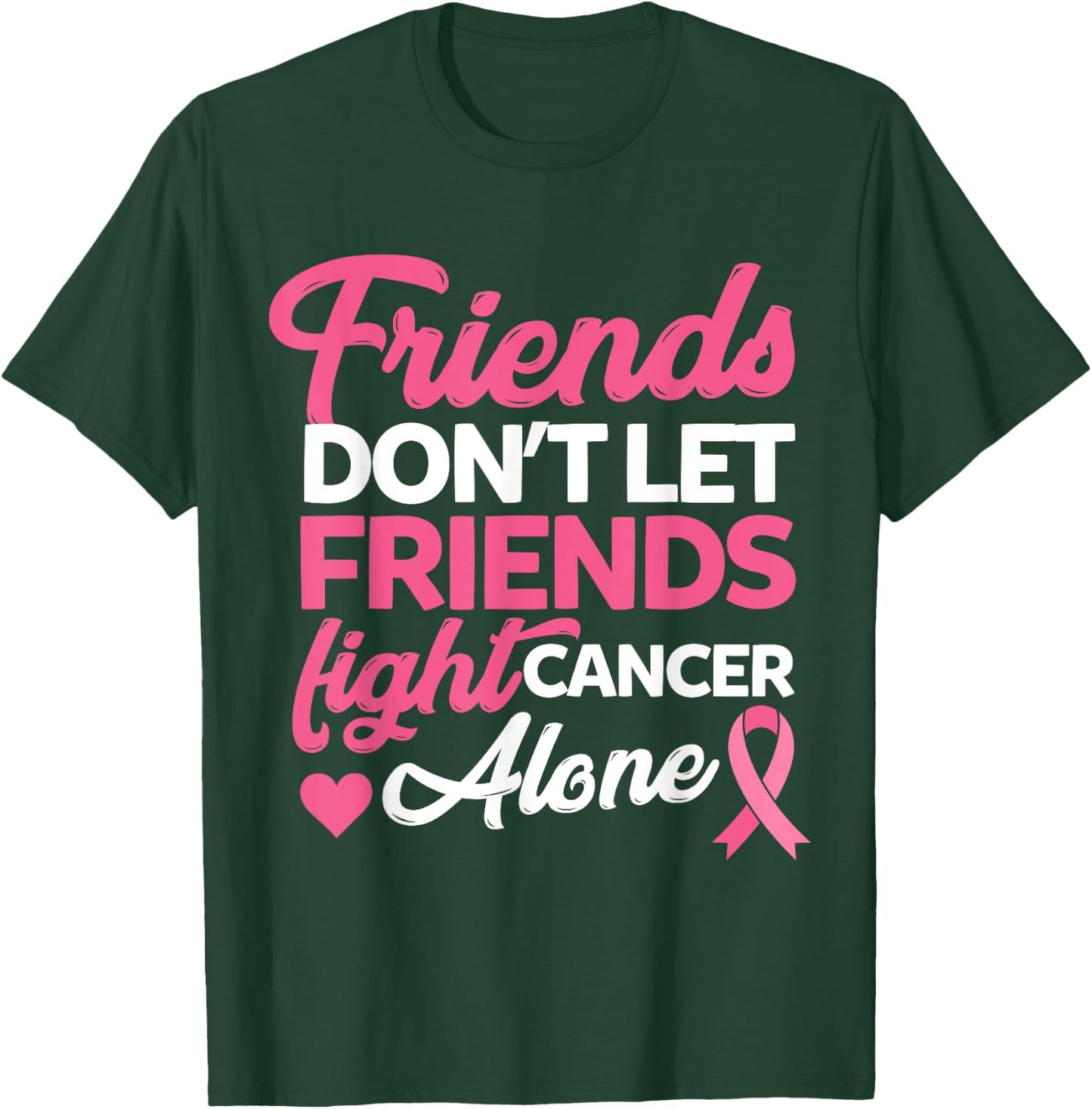 Friends dont let friends fight alone breast cancer gift T-Shirt - T-Shirt | Forest
