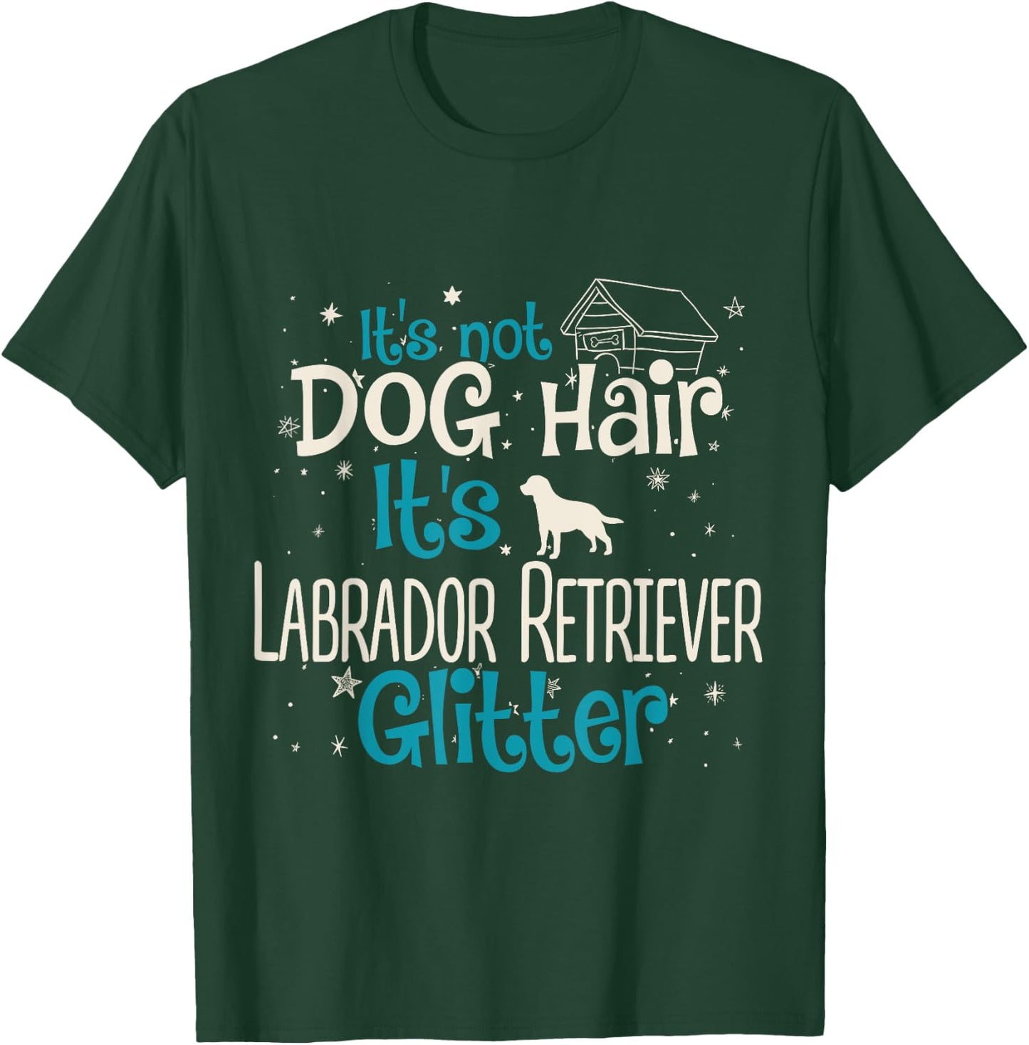 It's Not Dog Hair It's Labrador Retriever Glitter Men Women Kids T-Shirt - T-Shirt | Forest