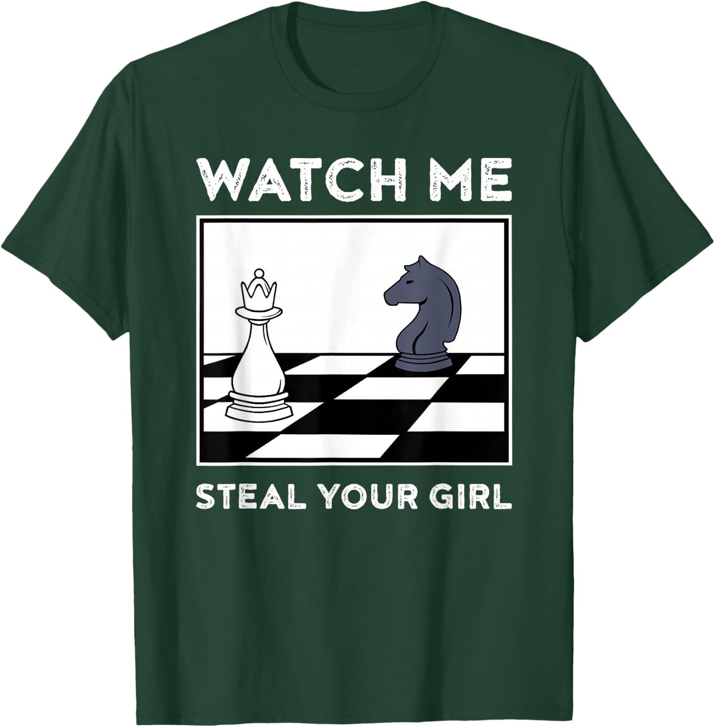 Watch Me Steal Your Girl Funny Chess T-Shirt - T-Shirt | Forest