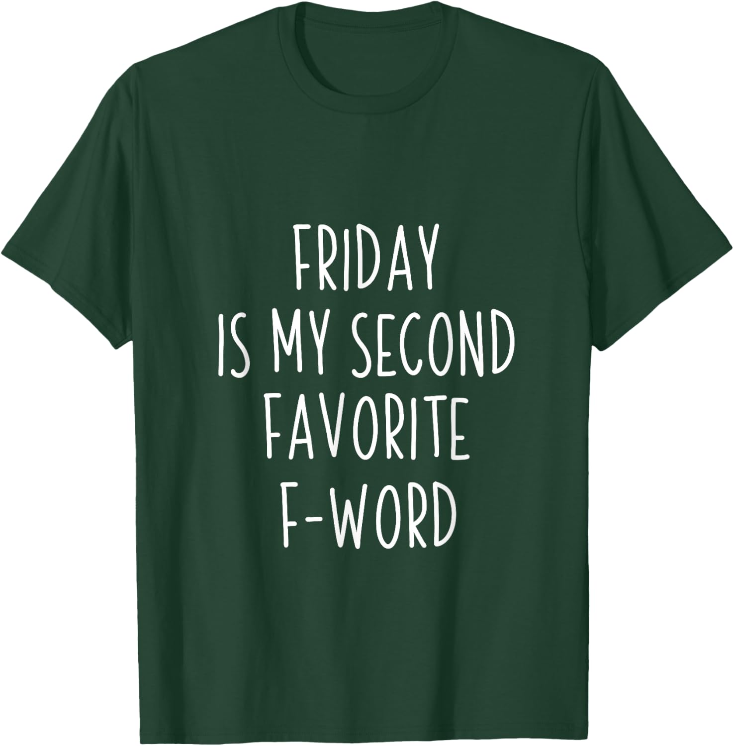 Friday is my second favorite f word shirt T-Shirt - T-Shirt | Forest