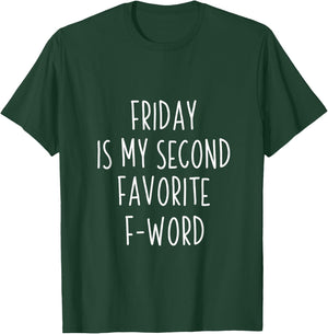 Friday is my second favorite f word shirt T-Shirt - T-Shirt | Forest
