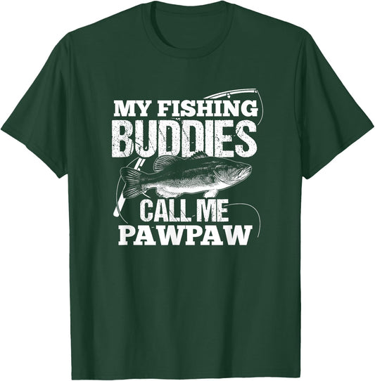 My Fishing Buddies Call Me Pawpaw Fathers Day for Dad T-Shirt - T-Shirt | Forest