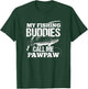My Fishing Buddies Call Me Pawpaw Fathers Day for Dad T-Shirt - T-Shirt | Forest