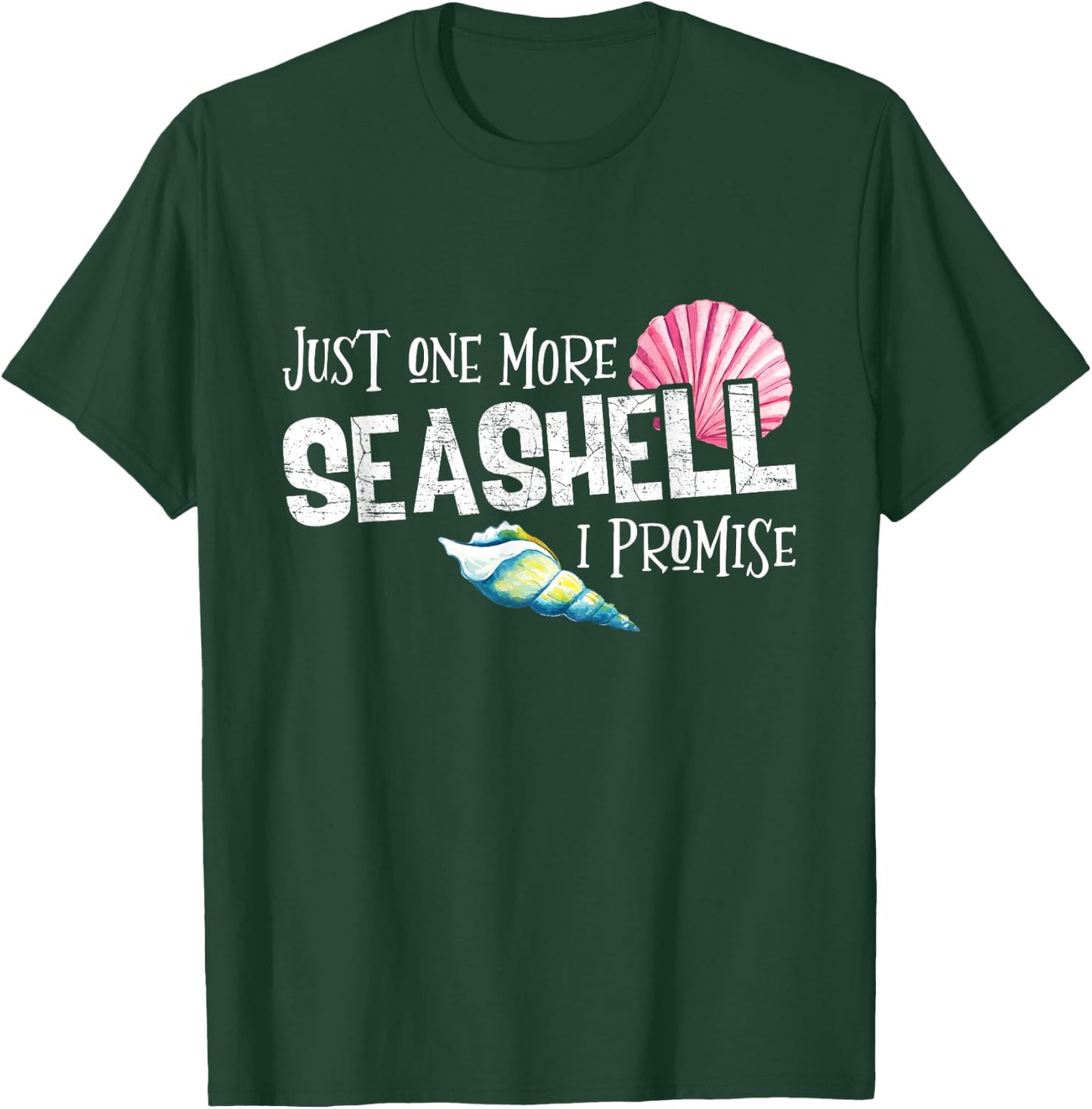 Just Seashell One Conch More I Promise Beach Lover T-Shirt - T-Shirt | Forest