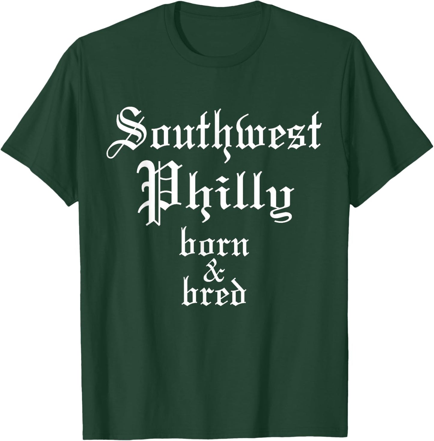 Southwest Philly Born & Bred Philadelphia Neighborhood T-Shirt - T-Shirt | Forest