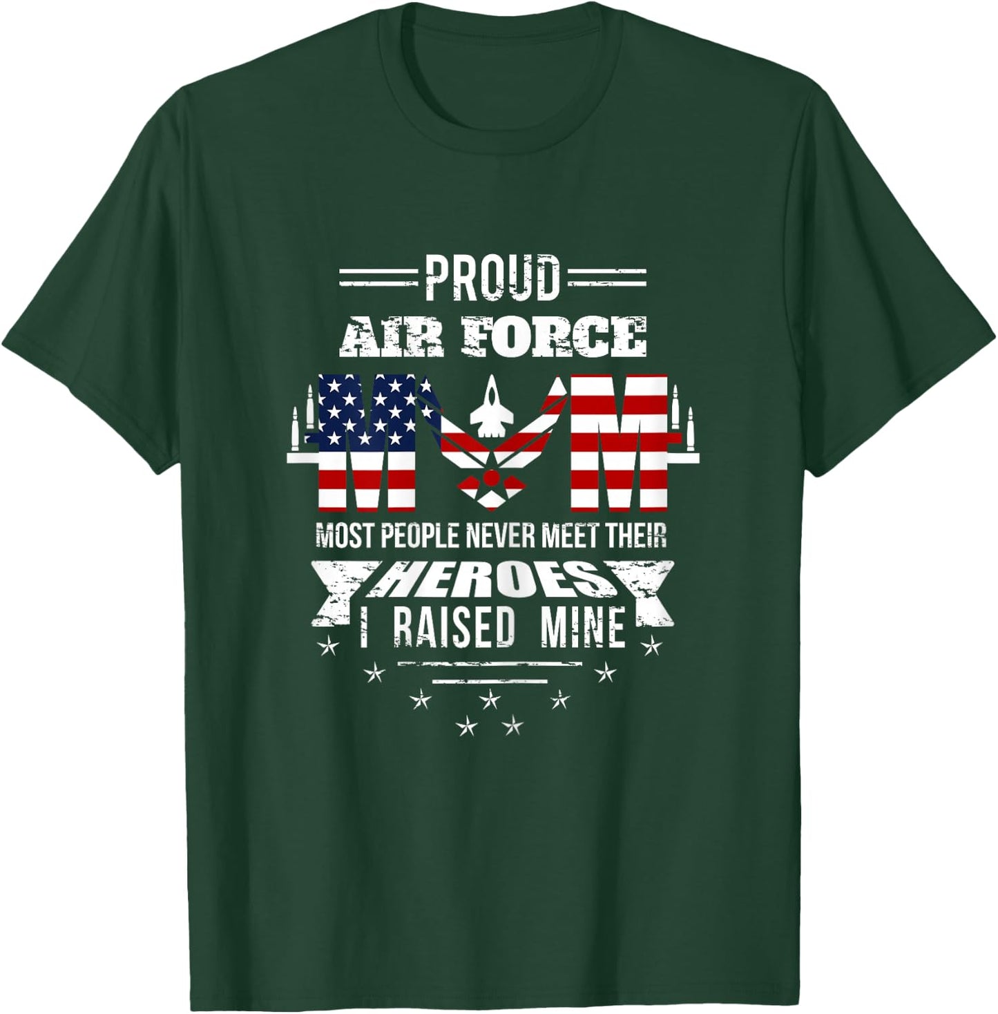 Proud Air Force Mom most People never meet their Heroes T-Shirt - T-Shirt | Forest