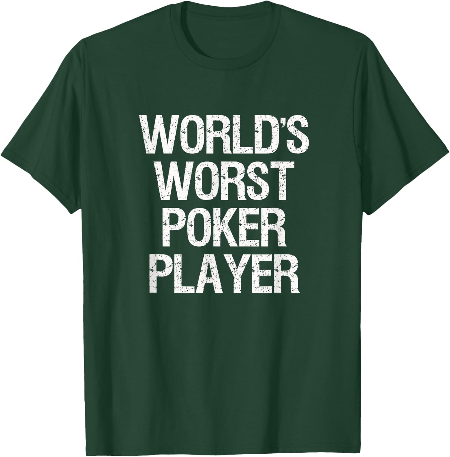 Poker - World's Worst Poker Player T-Shirt - T-Shirt | Forest