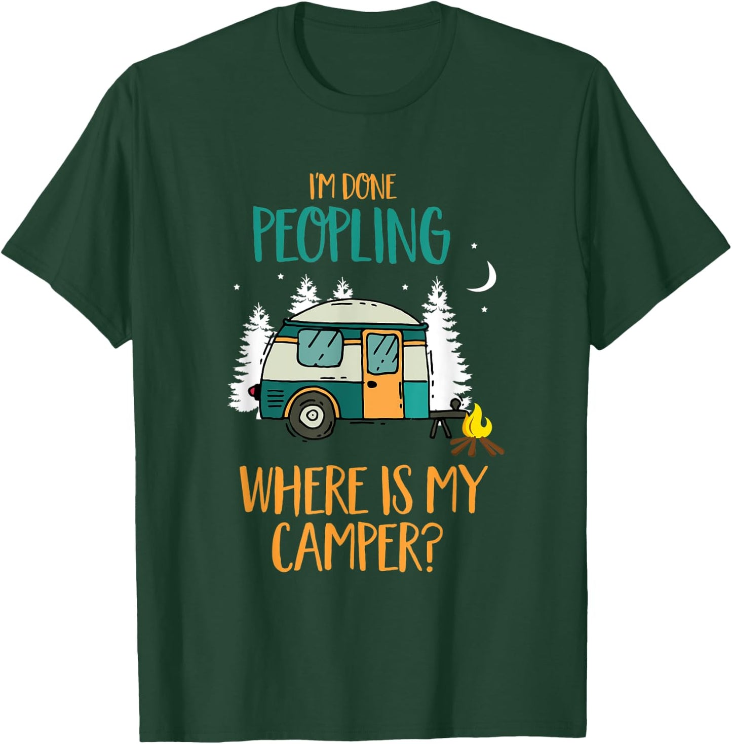 I'm Done Peopling Where Is My Camper Gift T-Shirt - T-Shirt | Forest