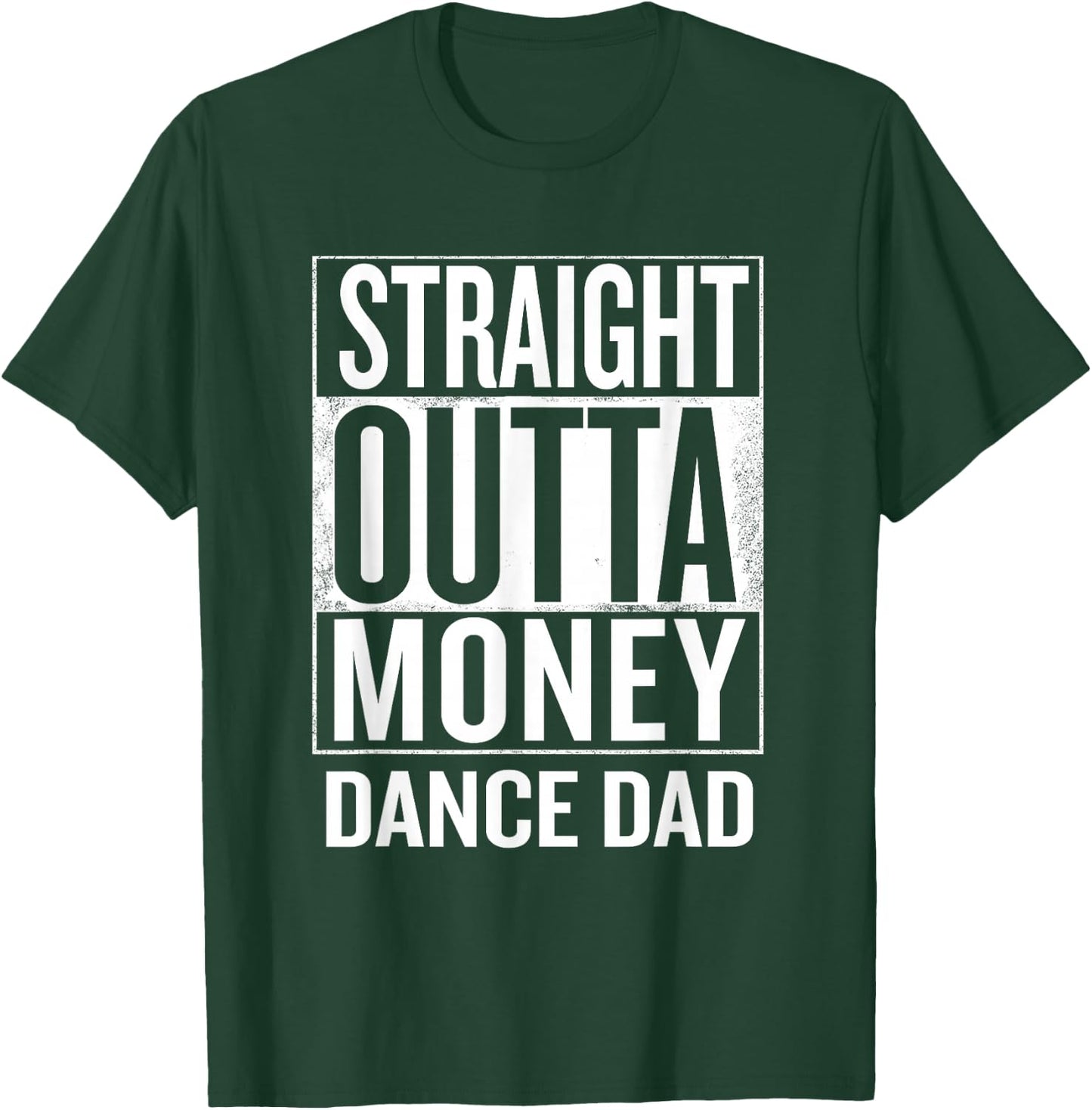 Straight Outta Money Dance Dad Funny T-Shirt - T-Shirt | Forest