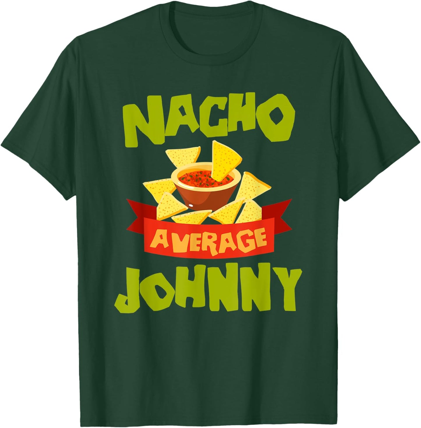 NACHO AVERAGE JOHNNY Funny Birthday Personalized Name Gift T-Shirt - T-Shirt | Forest