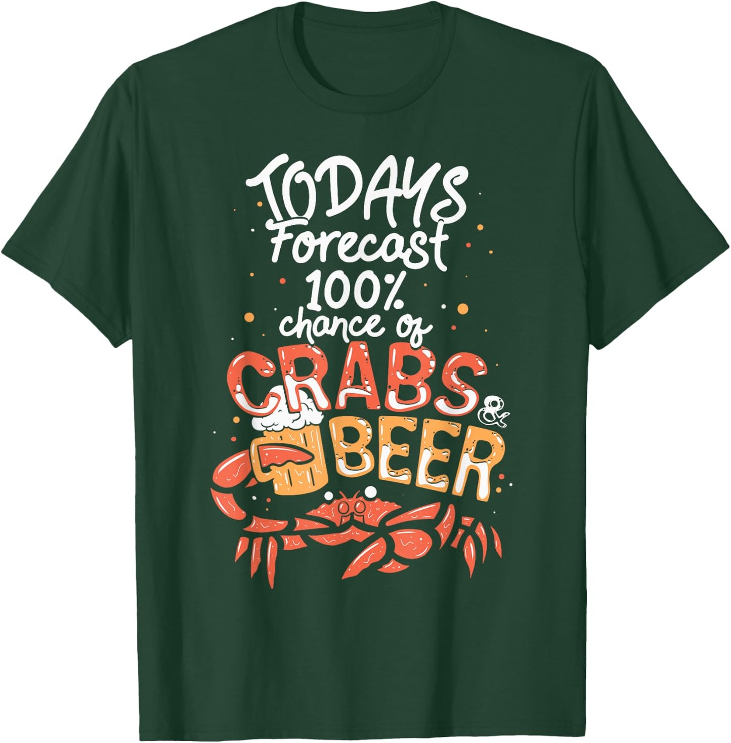 Funny Crab Eating Saying - Todays Forecast Crabs And Beer T-Shirt - T-Shirt | Forest