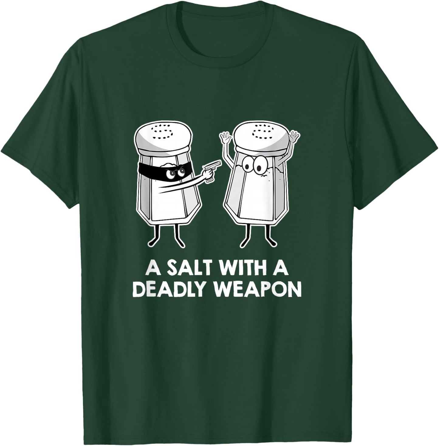 Salt With A Deadly Weapon Graphic Novelty Pun T-Shirt - T-Shirt | Forest