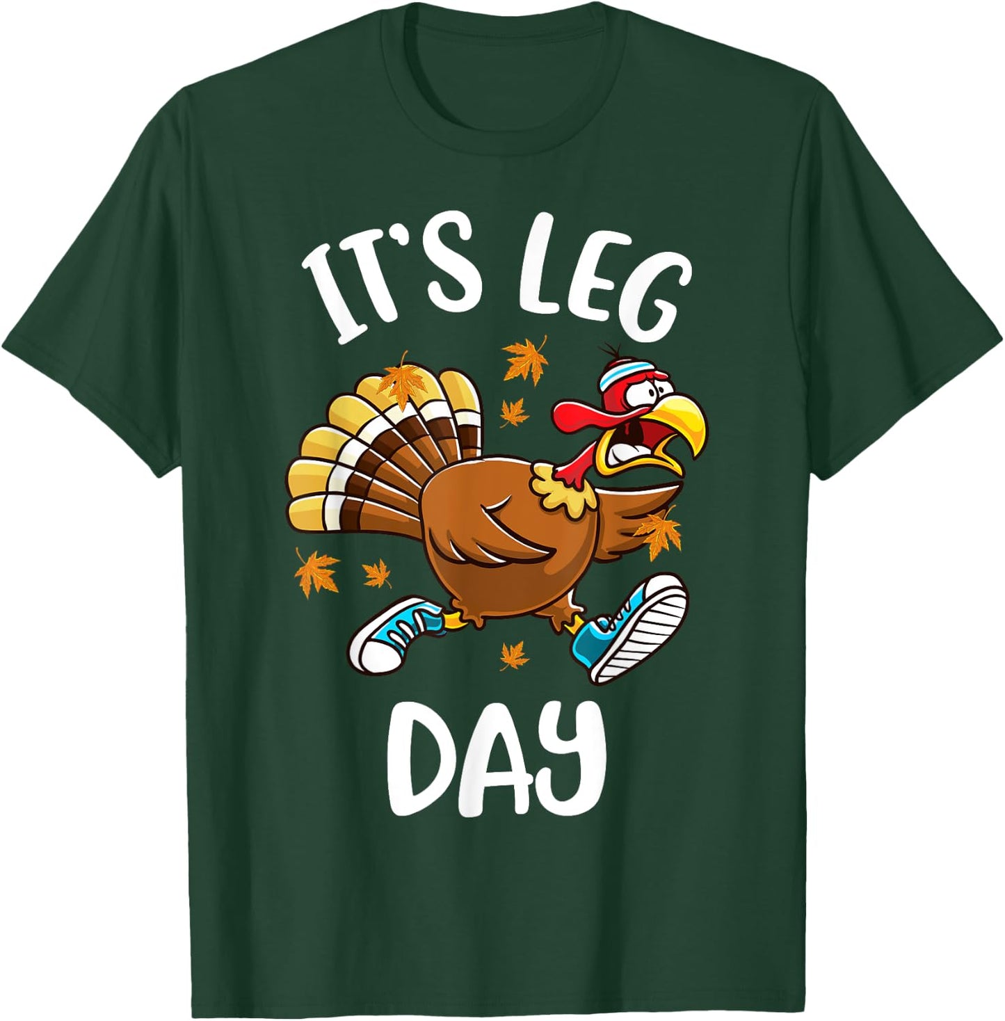 Funny Turkey Exercise Workout Thanksgiving Women Its Leg Day T-Shirt - T-Shirt | Forest