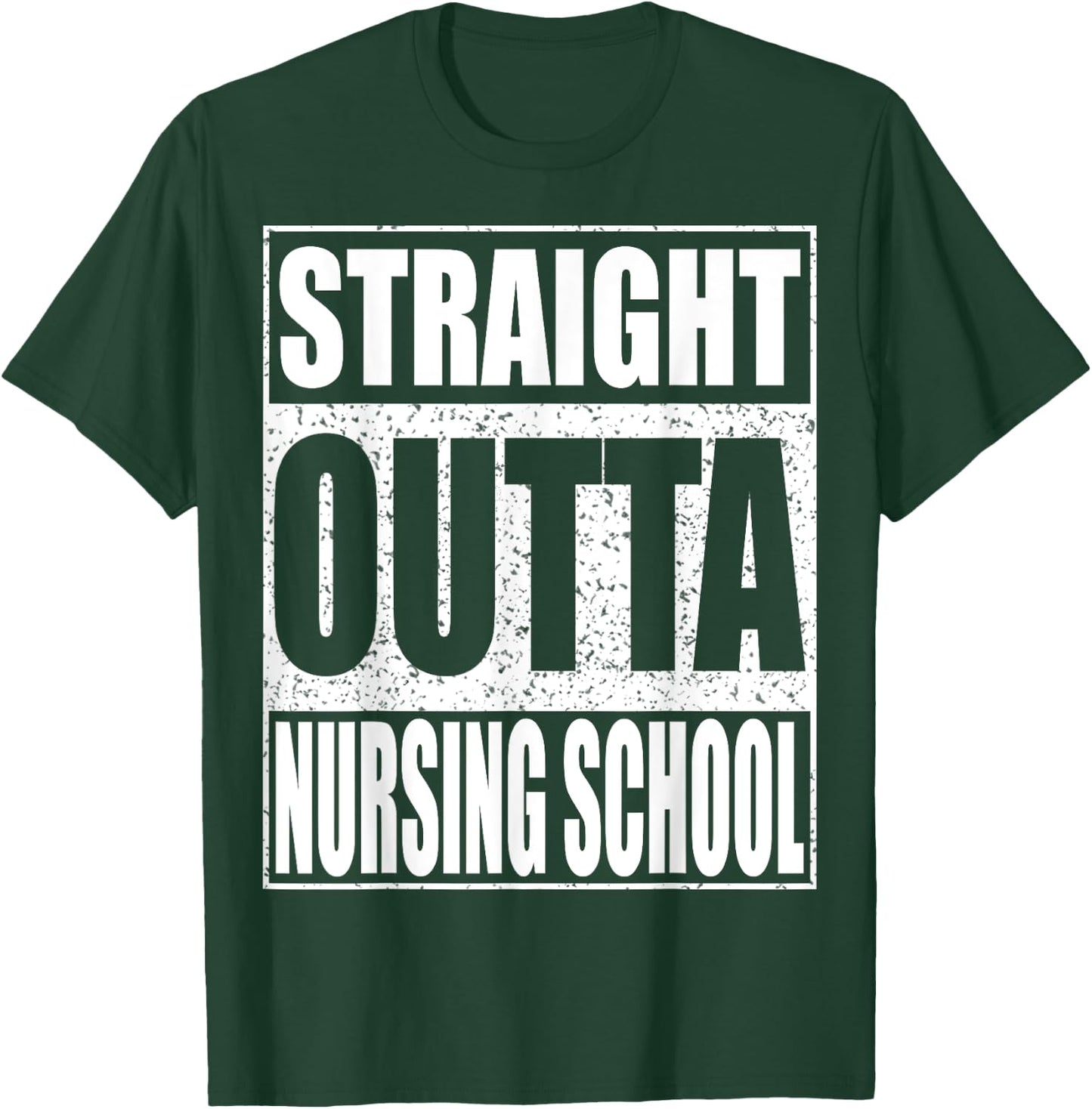 Straight Outta Nursing School Shirt Nurse Student Graduation T-Shirt - T-Shirt | Forest
