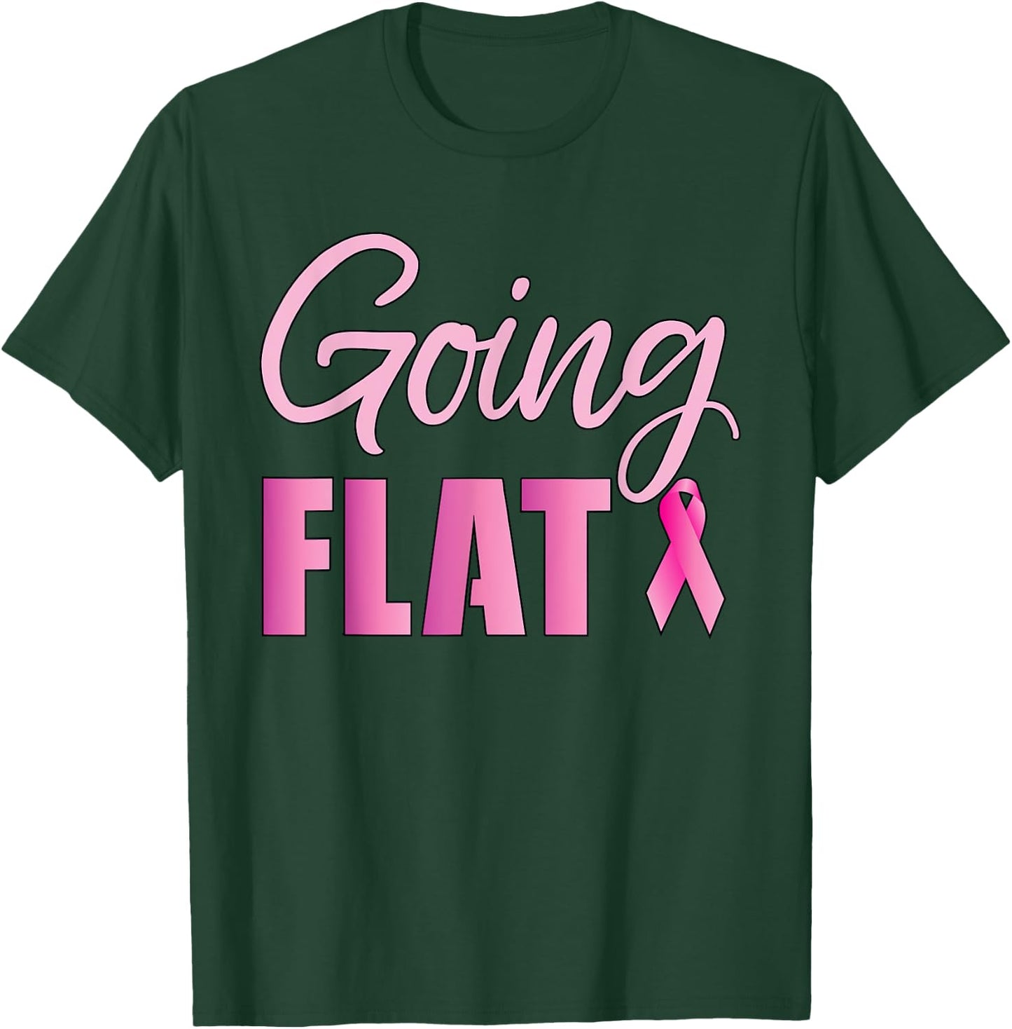 Going Flat Mastectomy Breast Cancer Hero T-Shirt - T-Shirt | Forest