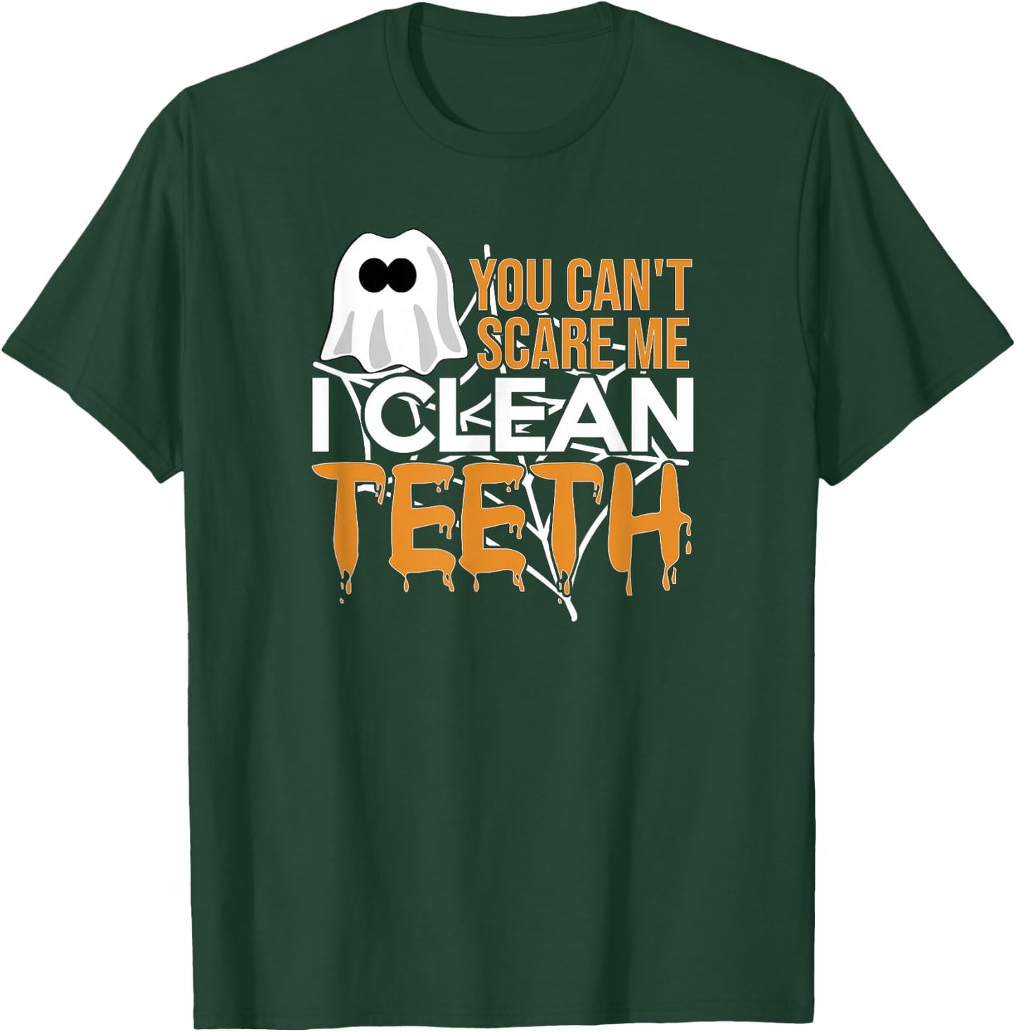 You Can't Scare Me I Clean Teeth Dental Hygienist Halloween T-Shirt - T-Shirt | Forest
