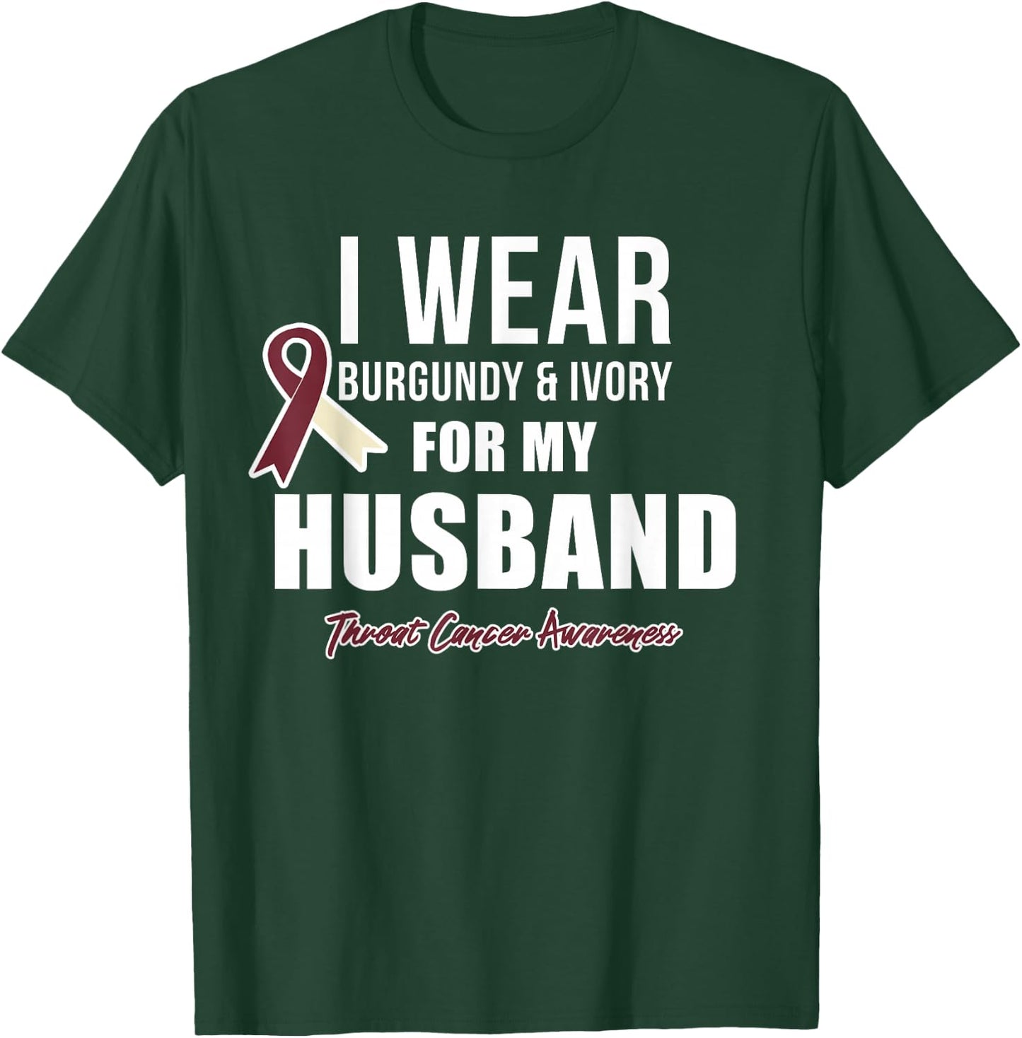 Throat Cancer Awareness Ribbon for my Husband T-Shirt - T-Shirt | Forest