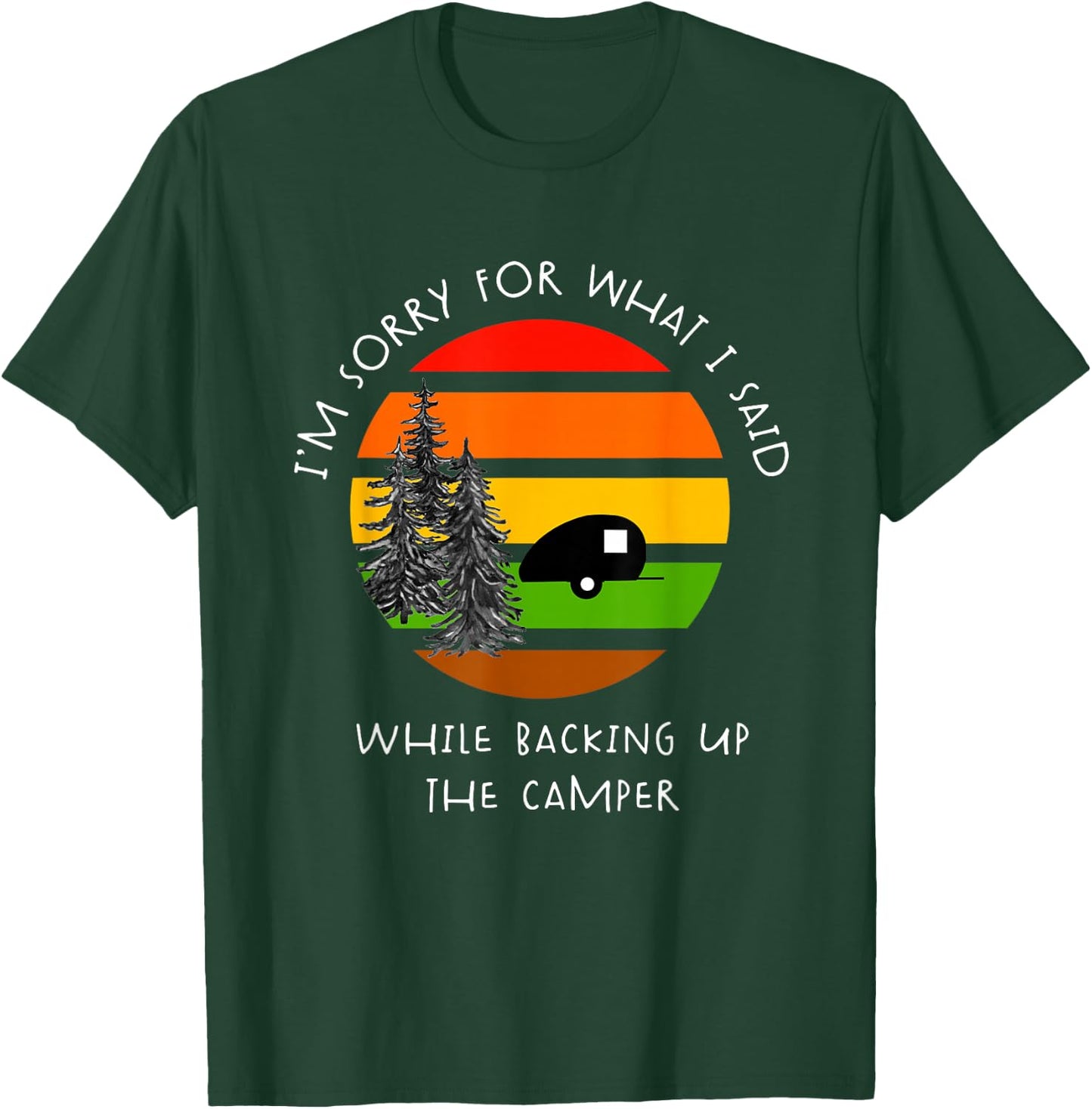 Sorry What I Said While Backing Up The Camper T Shirt T-Shirt - T-Shirt | Forest