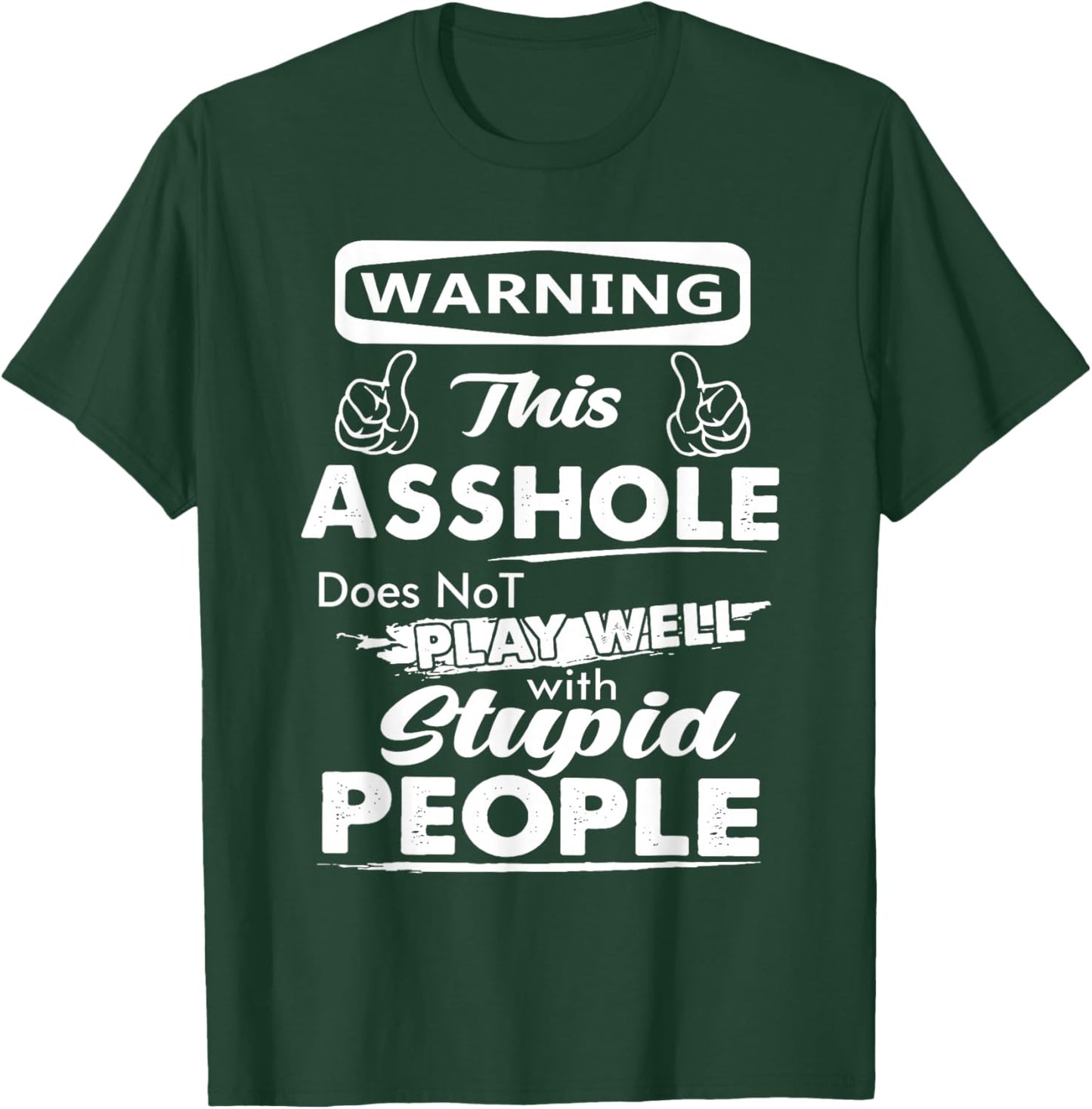 Warning This Asshole Does Not Play Well with Stupid People T-Shirt - T-Shirt | Forest