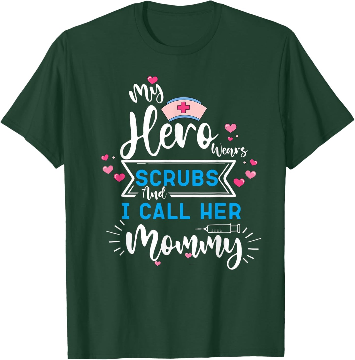 My Hero Wears Scrubs and I Call Her Mommy Working mother T-Shirt - T-Shirt | Forest