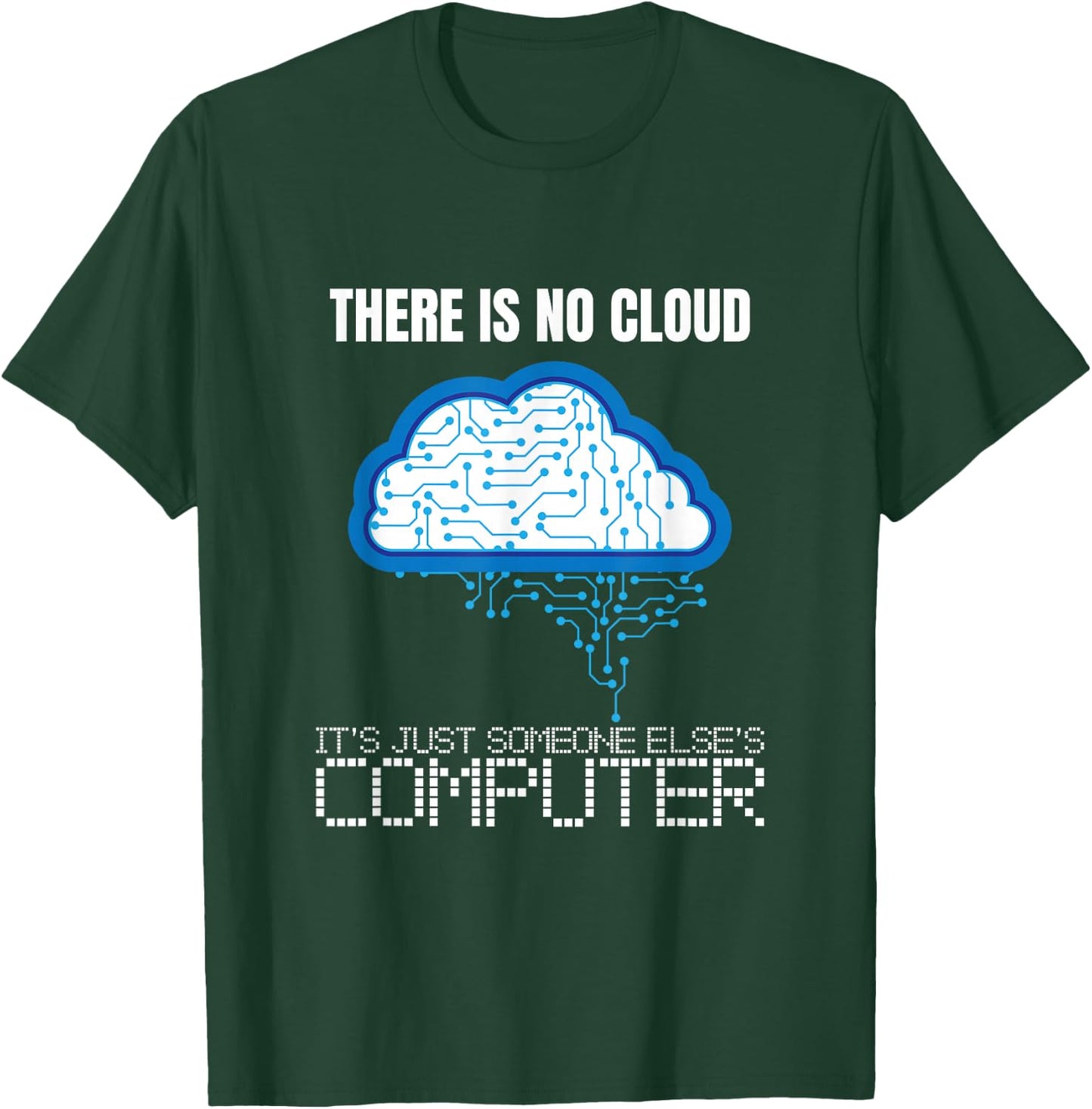 There is no Cloud Computer Clouding IT Fun T-Shirt - T-Shirt | Forest