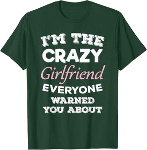 Im The Crazy Girlfriend Everyone Warned You About Gf T-Shirt - T-Shirt | Forest