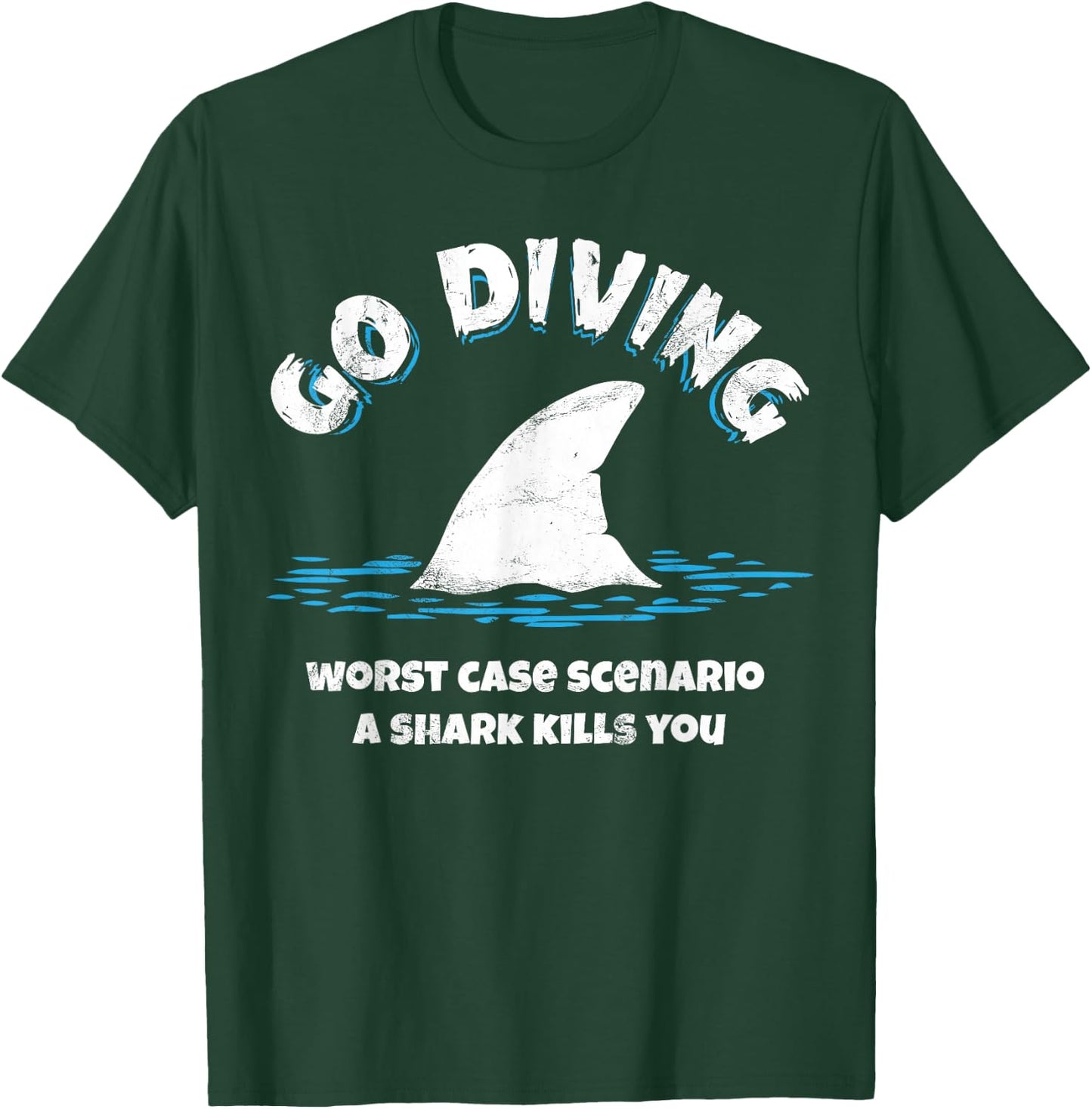 Go diving worst case scenario a shark kills you T-Shirt - T-Shirt | Forest