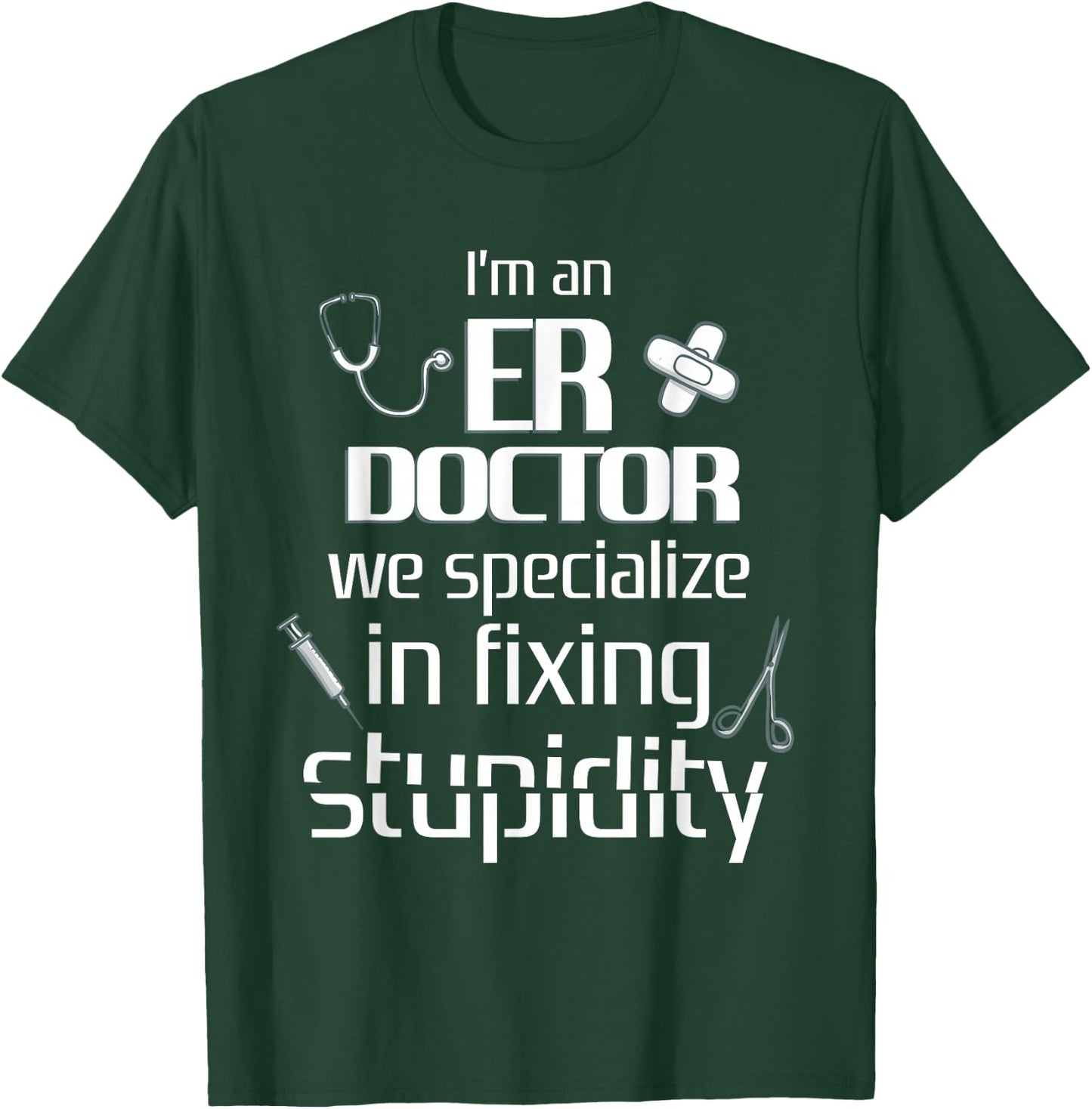 ER Emergency Room Doctor Funny Resident Intern T-Shirt - T-Shirt | Forest