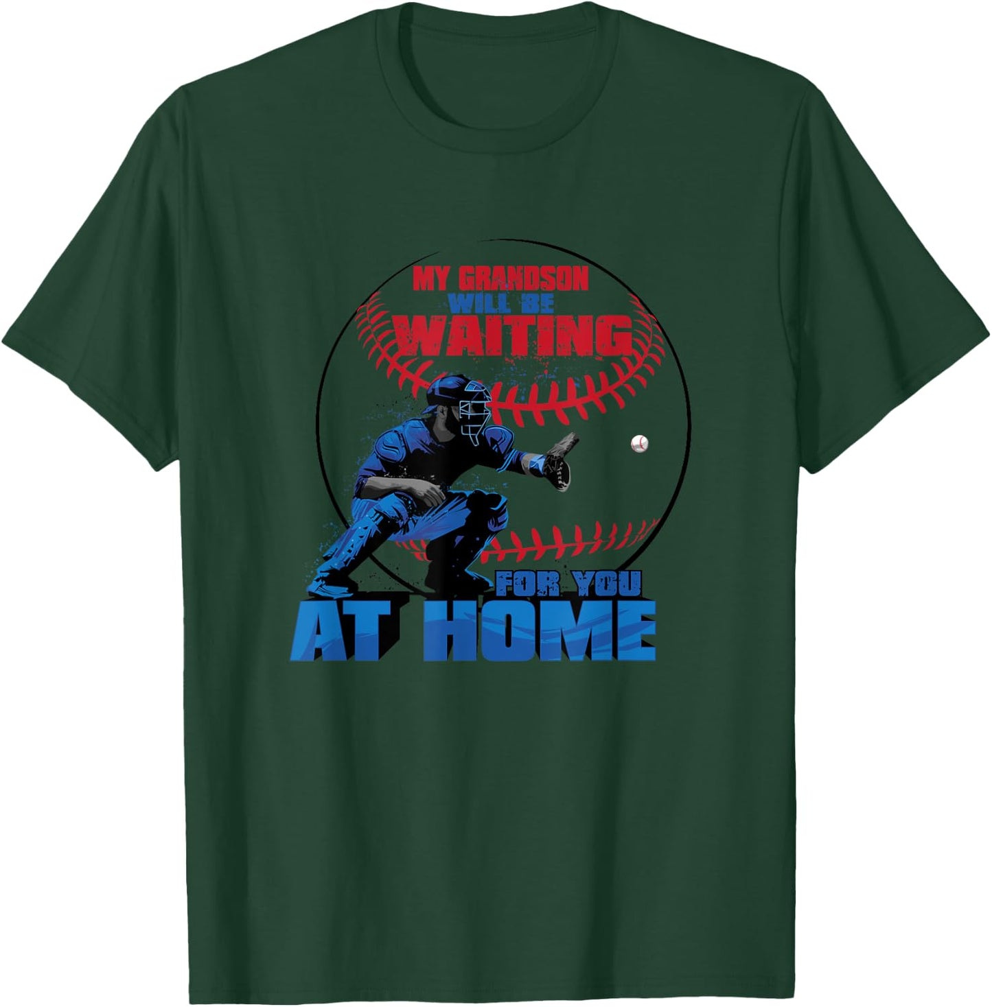 My Grandson Will Be Waiting For You At Home Baseball T Shirt T-Shirt - T-Shirt | Forest