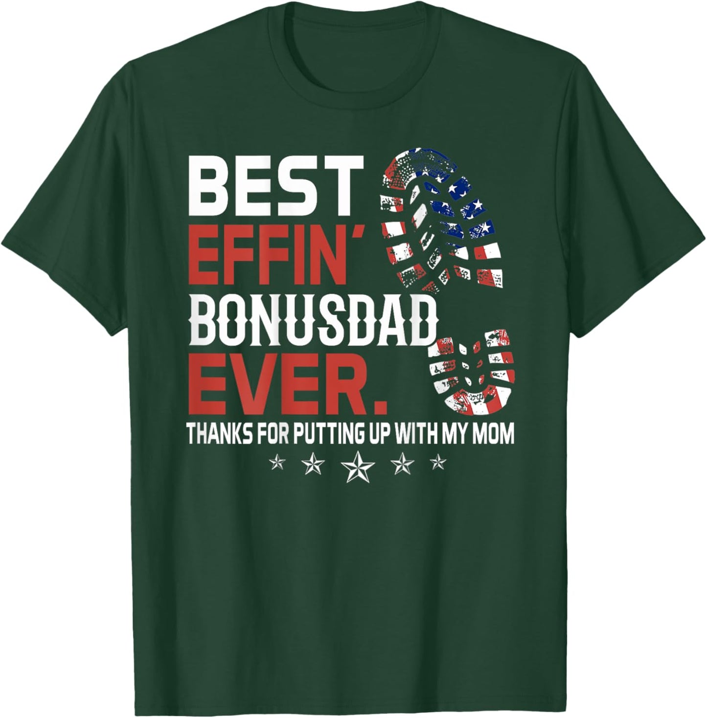 Best Effin' Bonus Dad Ever (on back) T-Shirt - T-Shirt | Forest