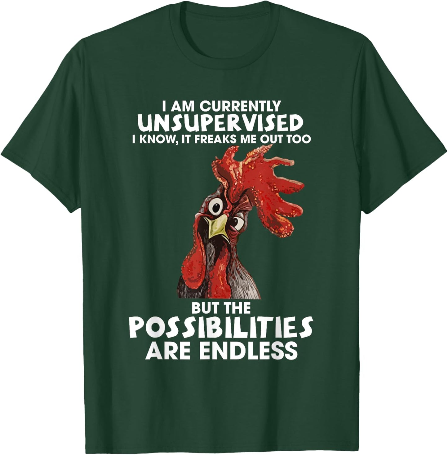 I am currently unsupervised i know it freaks me out too T-Shirt - T-Shirt | Forest