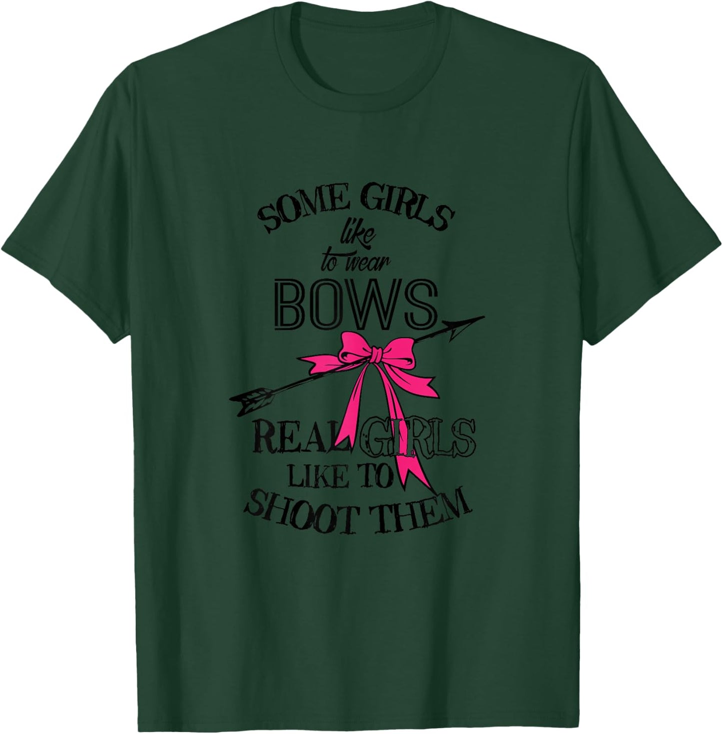 Some Girls Like To Wear Bows Hunting Archery Shoot T-Shirt - T-Shirt | Forest