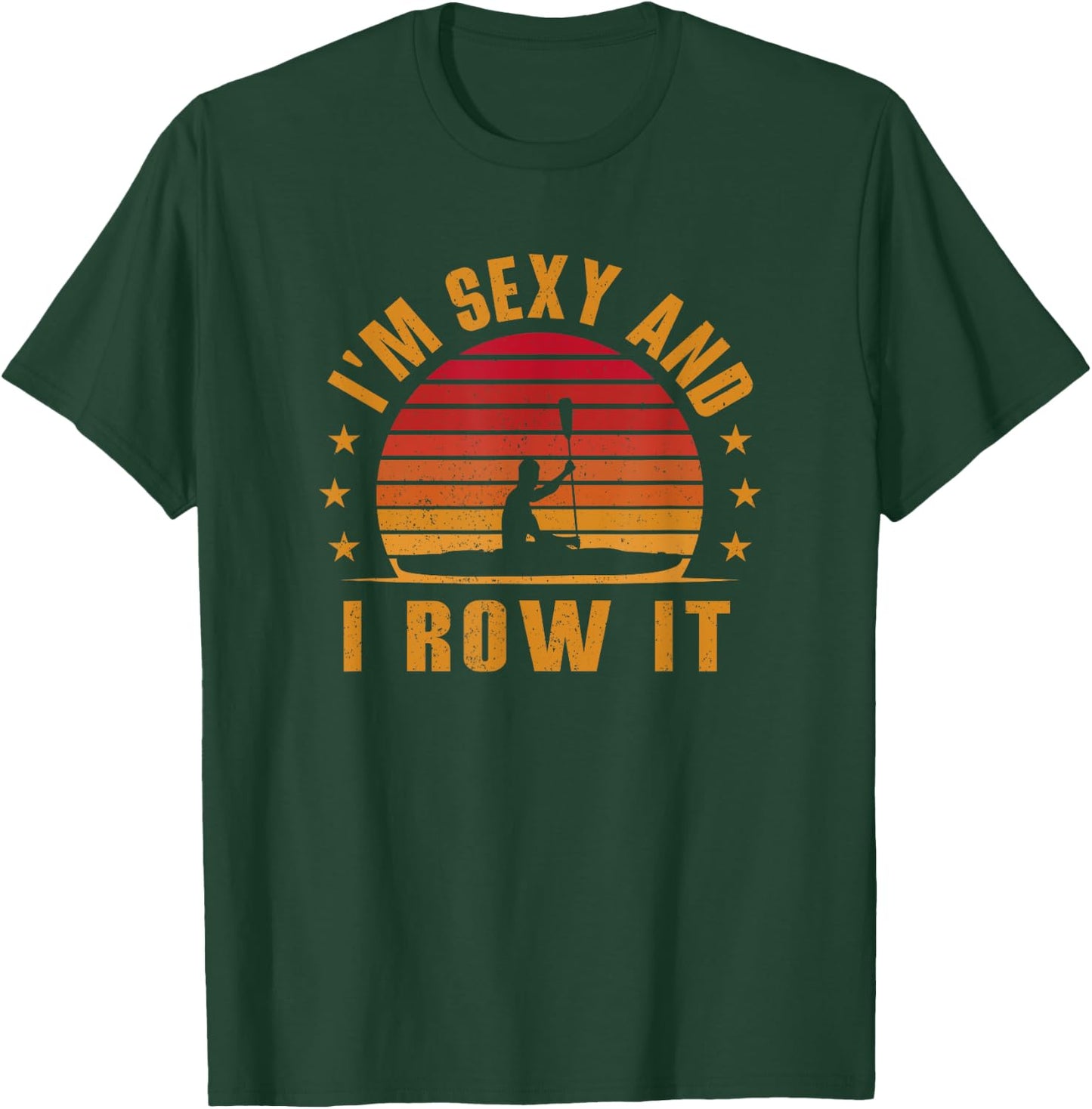 Vintage Kayaking Shirt - I'm Sexy and I Row It - Kayak T-Shirt - T-Shirt | Forest
