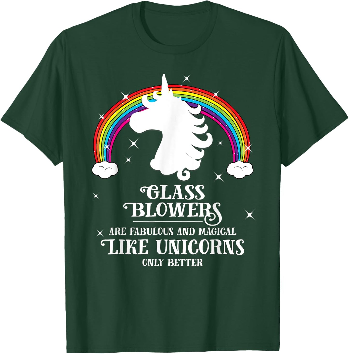 Glass Blowers are Magical Like Unicorns Funny Gift T-Shirt - T-Shirt | Forest