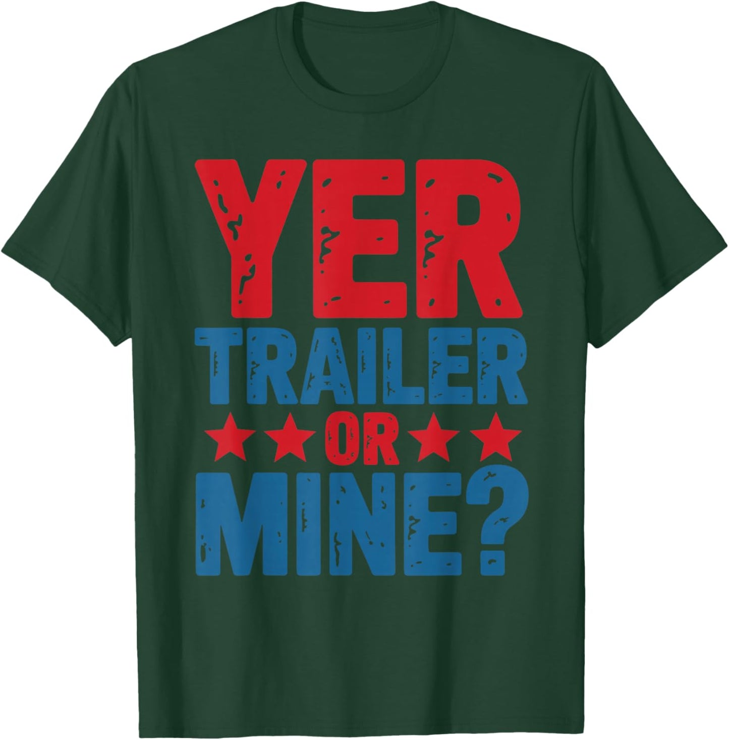 Funny White Trash Yer Trailer Or Mine? T-Shirt - T-Shirt | Forest