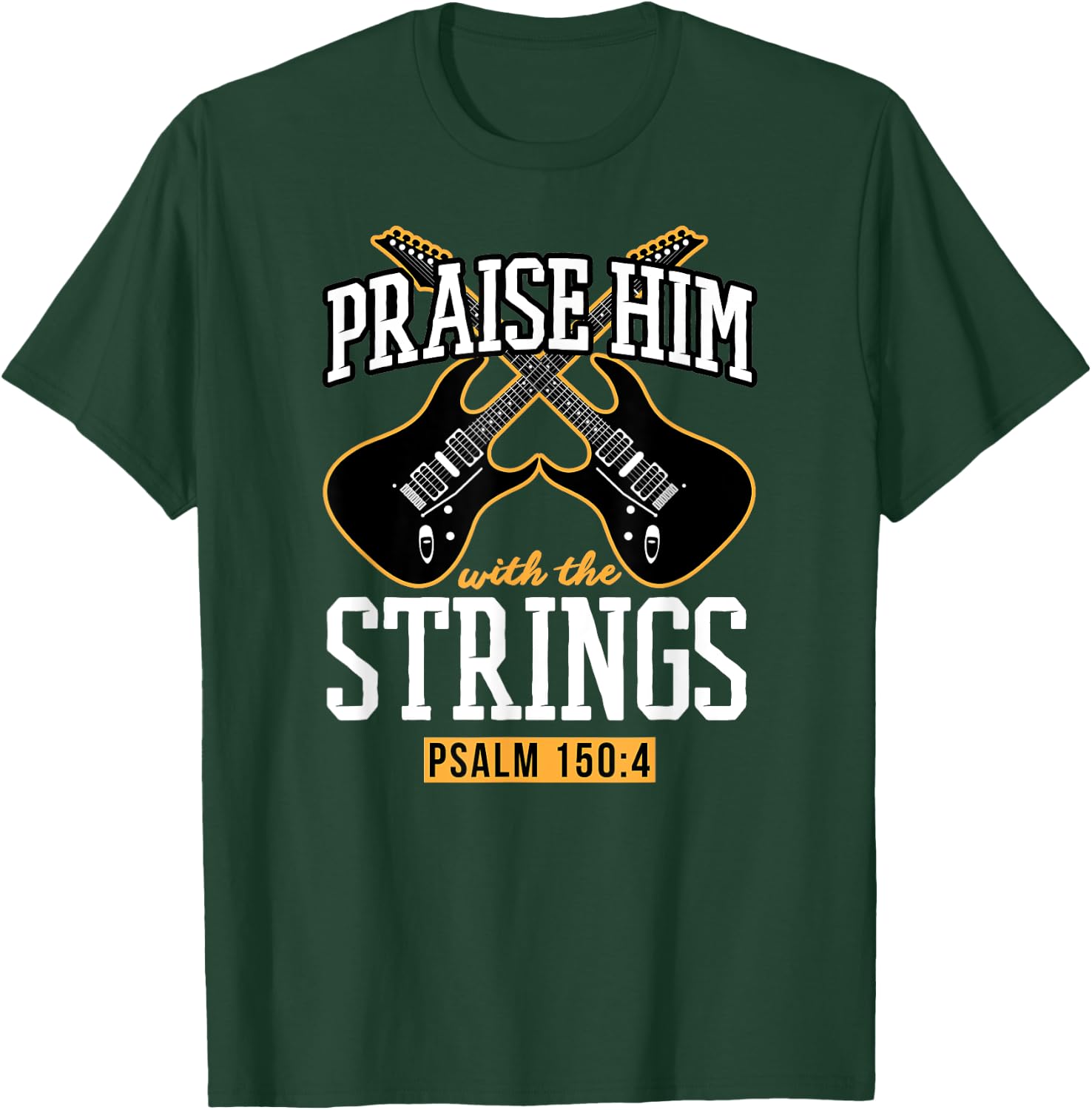 Praise Him With The Strings Psalm 150:4 Guitar Bible Verse T-Shirt - T-Shirt | Forest