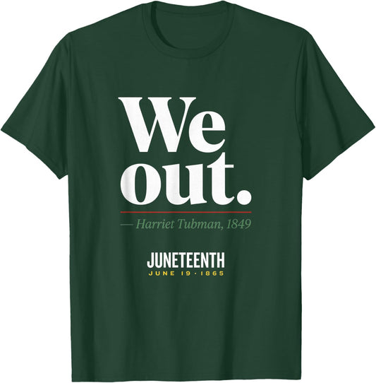We Out Harriet Tubman Black History June 1865 Juneteenth T-Shirt - T-Shirt | Forest