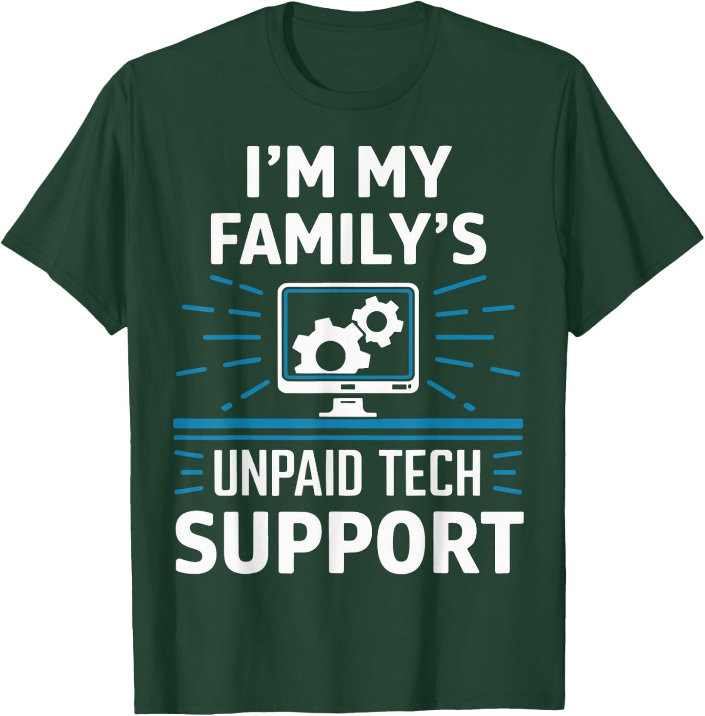 I'm My Familys Unpaid Tech Support T-Shirt - T-Shirt | Forest