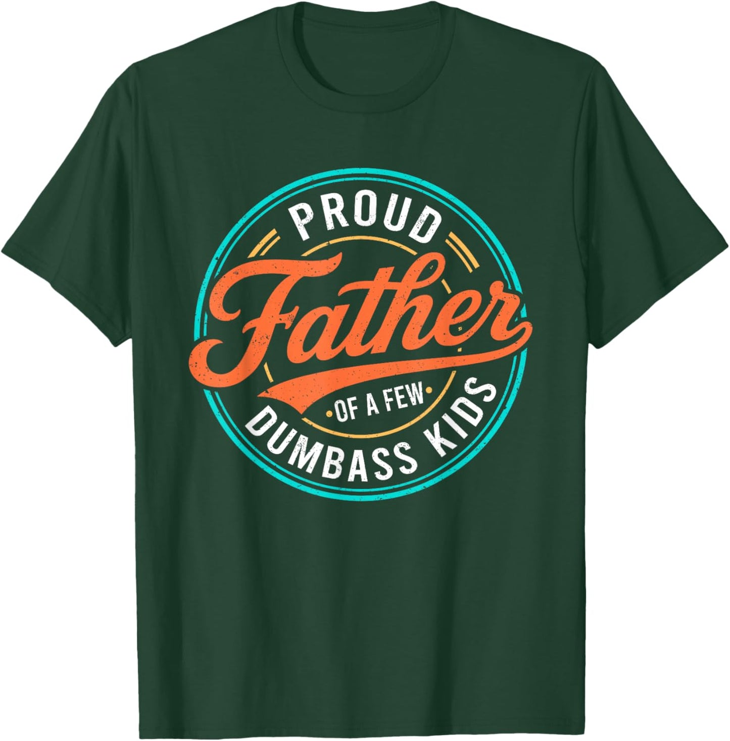 Proud Father of A Few Dumbass Kids Skeleton Dad Father's Day T-Shirt - T-Shirt | Forest