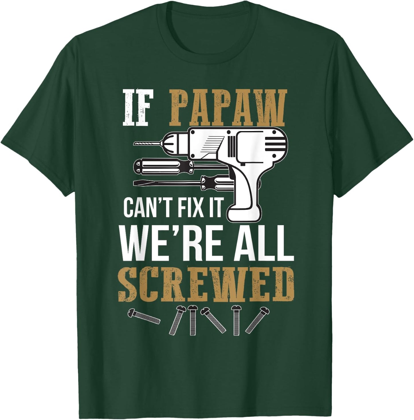 If Papaw Can't Fix It We're All Screwed Funny by If Papaw Can't Fix It Gift - -Adults, -Kids, Black, Short Sleeve, Small, Regular Fit, Modern Humorous Letter Print T-Shirt - T-Shirt | Forest