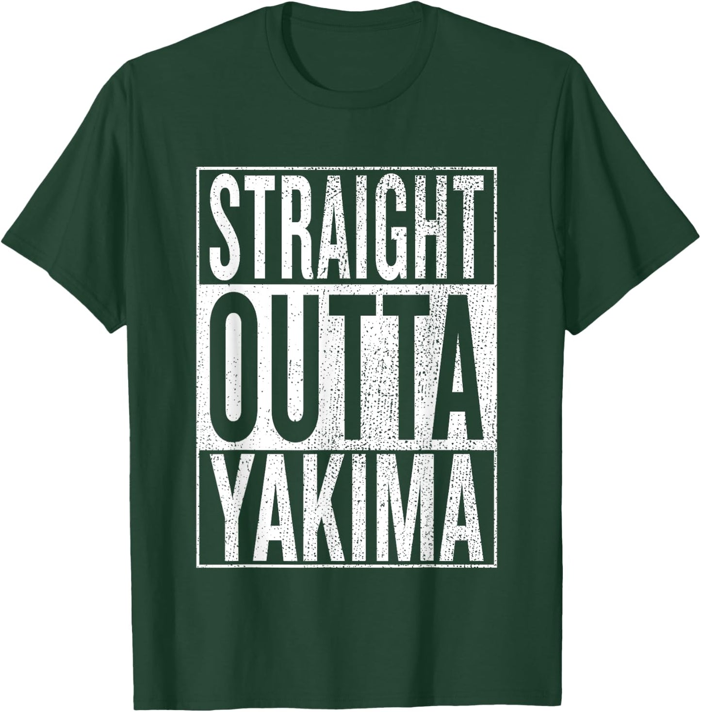 Straight Outta Yakima Great Travel & Gift T-Shirt - T-Shirt | Forest