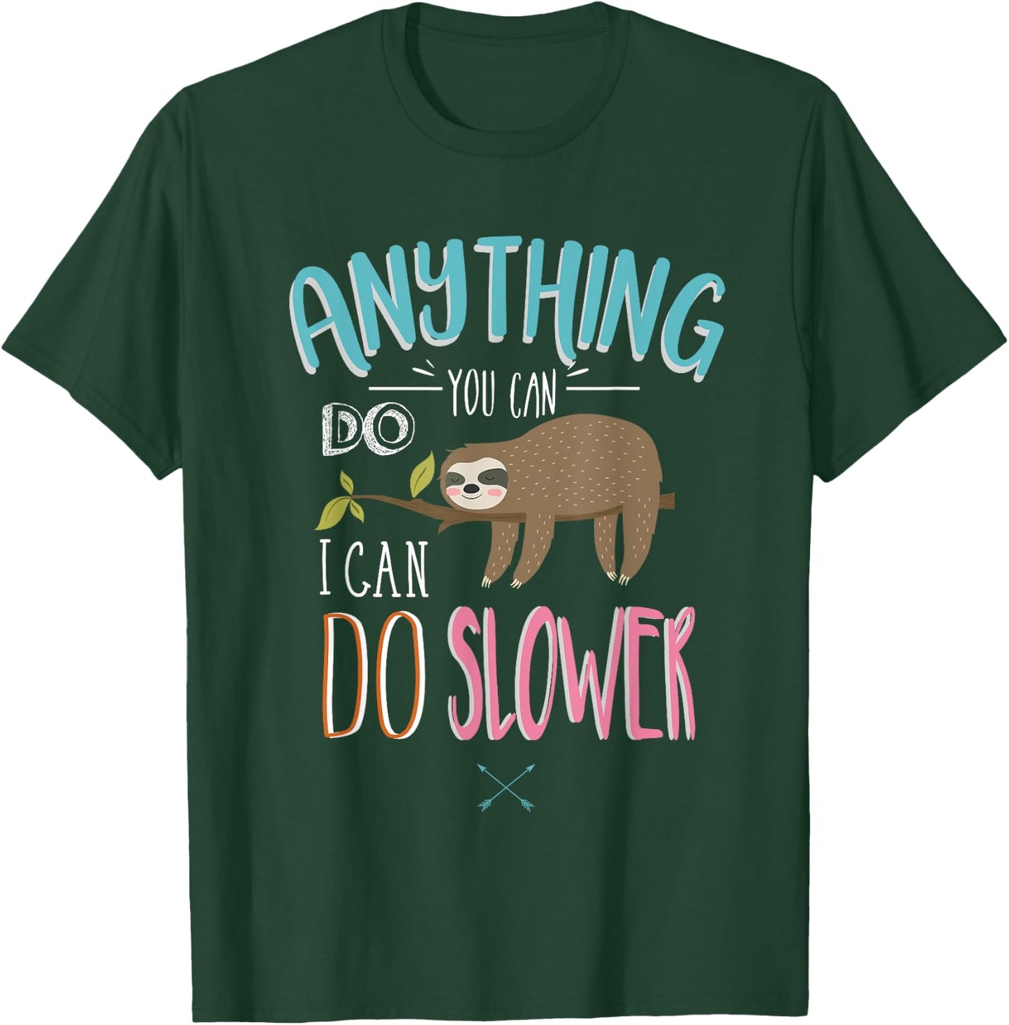Funny Saying Anything You Can Do I Can Do Slower Men Women T-Shirt - T-Shirt | Forest