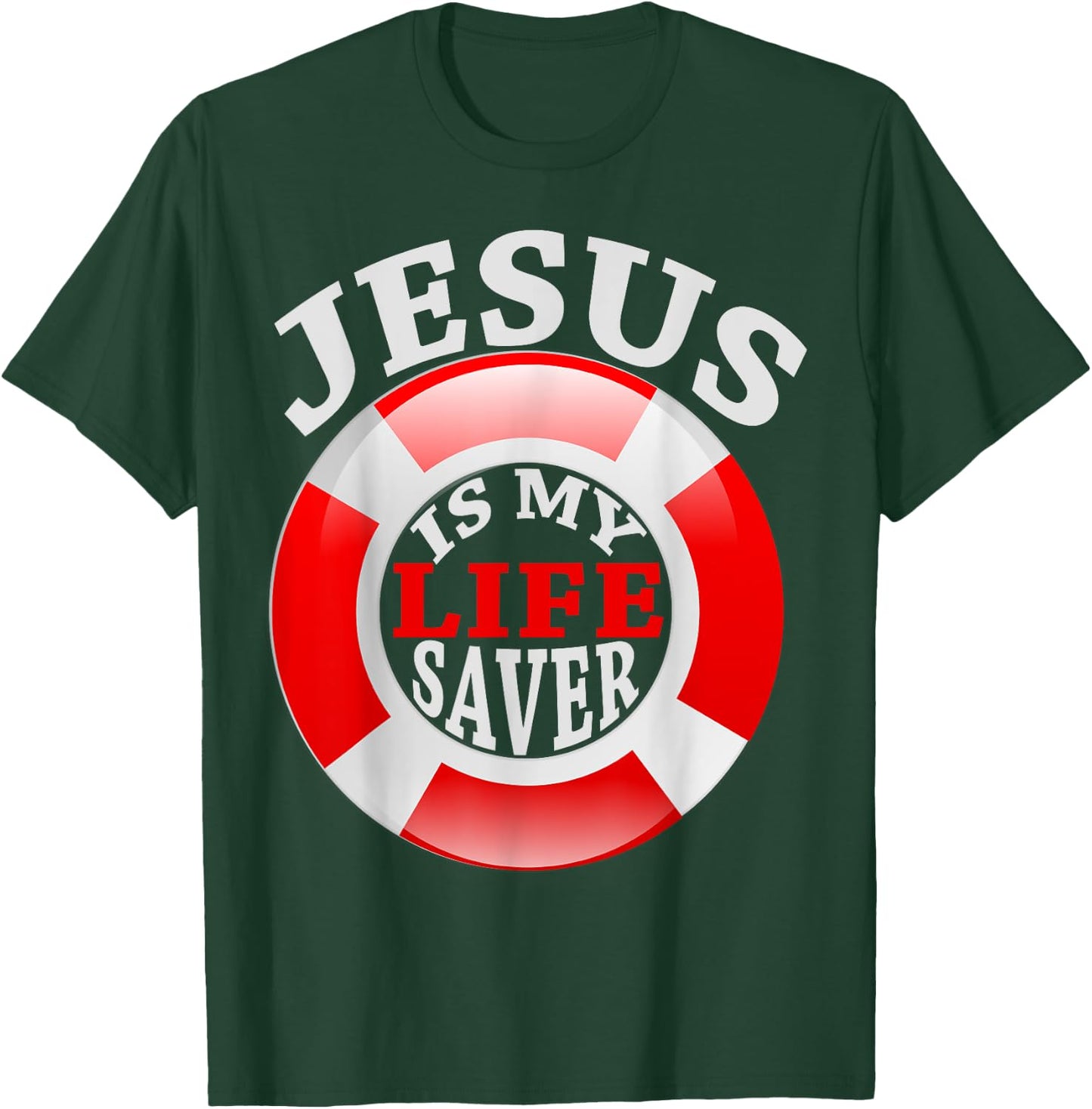 Jesus Is My Life Saver Christian Shirt and Men T-Shirt - T-Shirt | Forest