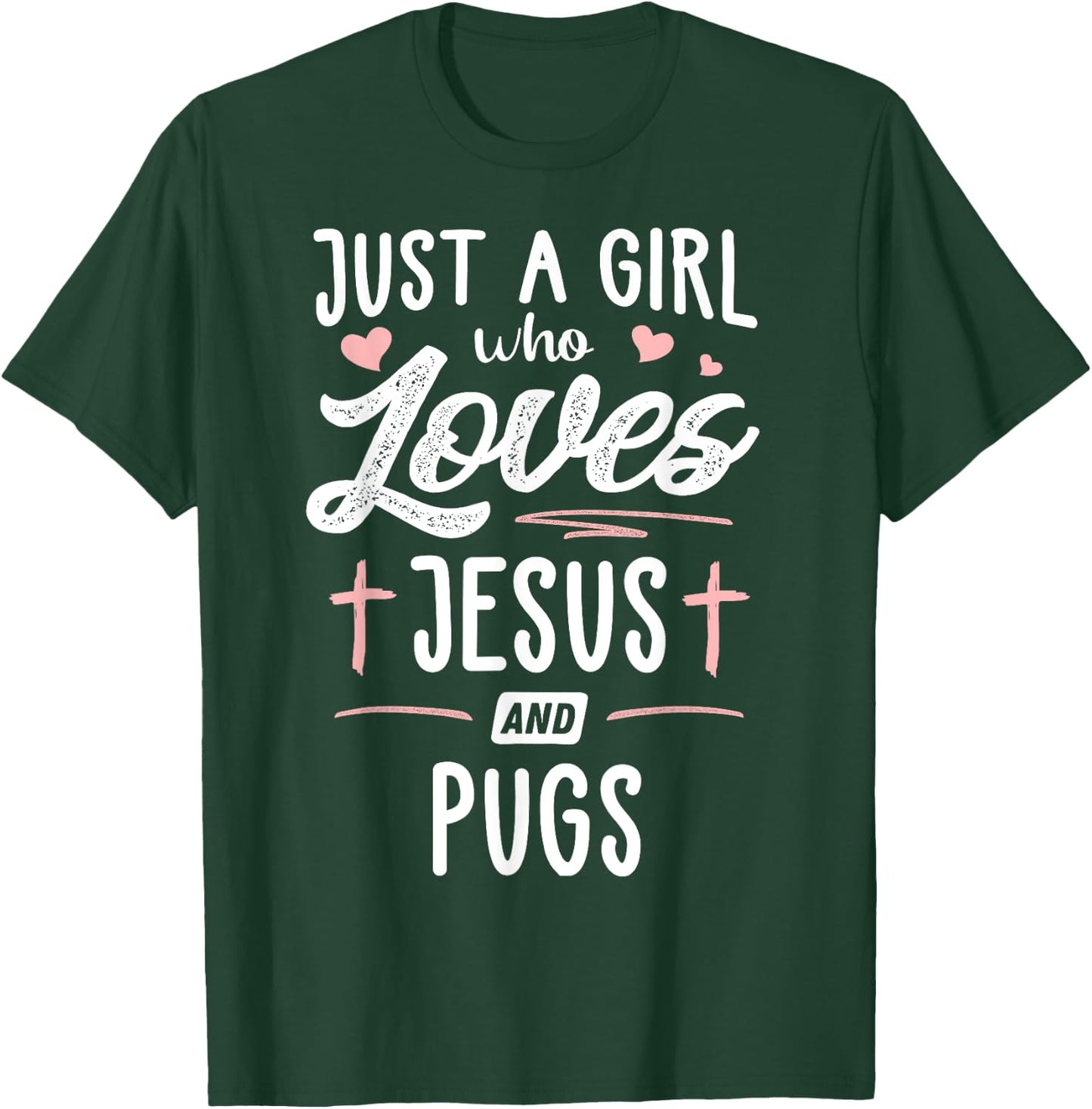 Just A Girl Who Loves Jesus And Pugs Gift Women T-Shirt - T-Shirt | Forest
