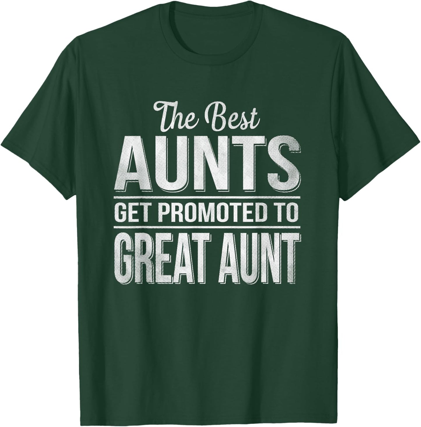 The only best aunts get promoted to great aunt T-Shirt - T-Shirt | Forest