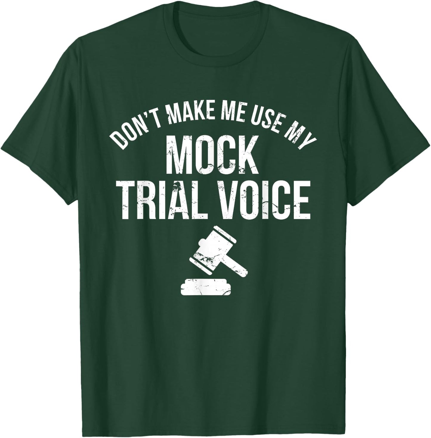 Don't Make Me Use My Mock Trial Voice Law Student Shirt T-Shirt - T-Shirt | Forest